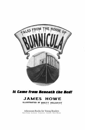 [Tales from the House of Bunnicula 01] • It Came from Beneath the Bed!